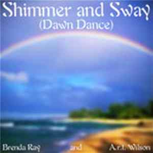 Brenda Ray And A.r.t. Wilson - Shimmer And Sway (Dawn Dance) Album