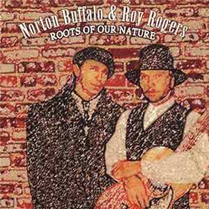 Norton Buffalo & Roy Rogers - Roots Of Our Nature Album