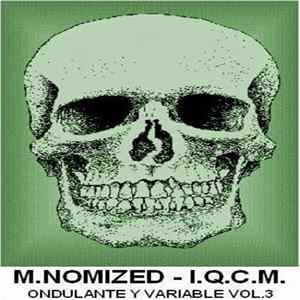 M.Nomized & I.Q.C.M. - Ondulante Y Variable Vol. 3 Album