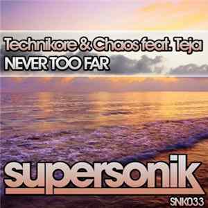 Technikore & Chaos feat. Teja - Never Too Far Album