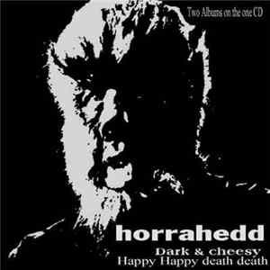 Horrahedd - Dark & Cheesy / Happy Happy Death Death Album