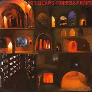 Art Bears - Hopes & Fears Album