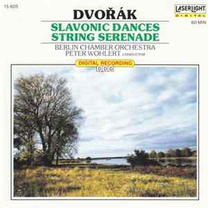 Dvořák - Berlin Chamber Orchestra, Peter Wohlert - Slavonic Dances / String Serenade Album