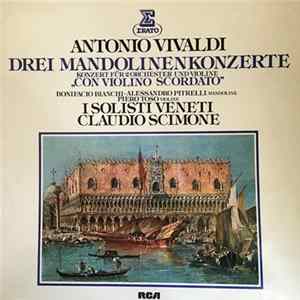 Vivaldi, Claudio Scimone, I Solisti Veneti - Drei Mandolinenkonzerte - Konzert Für 2 Orchester Und Violine "Con Violino Scordato" Album