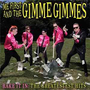 Me First And The Gimme Gimmes - Rake It In: The Greatestest Hits Album