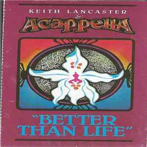 Acappella, Keith Lancaster - Better Than Life Album