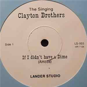 The Singing Clayton Brothers - If I Didn't Have A Dime Album
