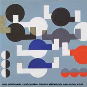 Various - Some Notes Towards True Abstraction / Geometric Abstraction In Music Album