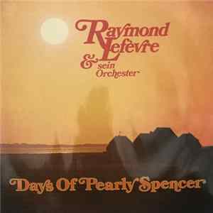 Raymond Lefèvre & sein Orchester - Days Of Pearly Spencer Album