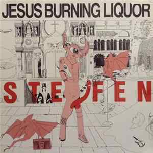 Jesus Burning Liquor - Steifen Album