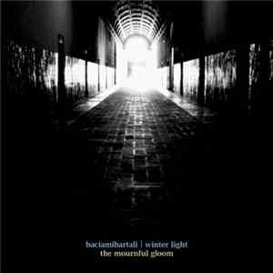 Baciamibartali | Winter Light - The Mournful Gloom Album