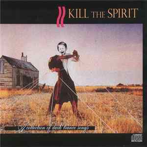 Kill The Spirit - A Collection Of Dark Trance Songs Album