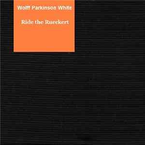 Wolff Parkinson White - Ride The Rueckert Album