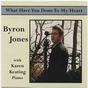 Byron Jones - What Have You Done To My Heart Album