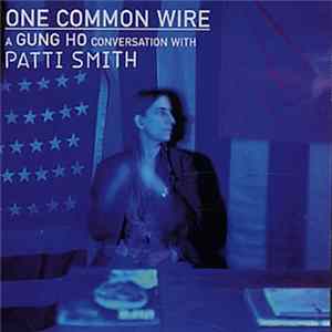 Patti Smith - One Common Wire: A Gung Ho Conversation With Patti Smith Album
