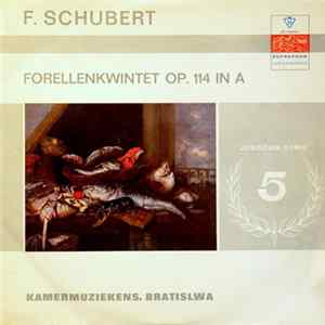 Franz Schubert, Bratislava Chamber Music Ensemble - Forellenkwintet, Op. 114 In A Album