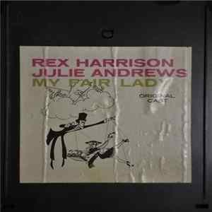 Rex Harrison, Julie Andrews With Stanley Holloway Book And Lyrics By Alan Jay Lerner Music By Frederick Loewe - My Fair Lady (Original Cast) Album