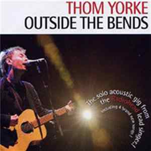 Thom Yorke - Outside the bends Album
