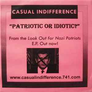 Casual Indifference - Patriotic Or Idiotic? Album