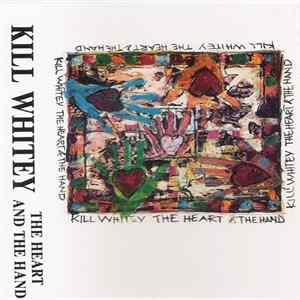 Kill Whitey - The Heart And The Hand Album