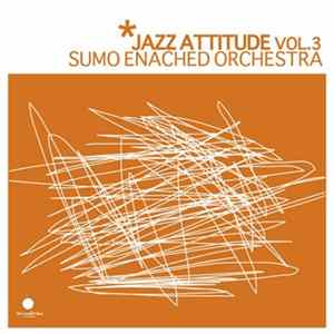 Sumo Enached Orchestra - Jazz Attitude Vol. 3 Album