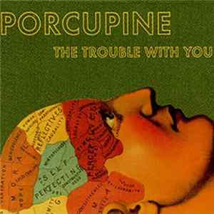 Porcupine - The Trouble With You Album