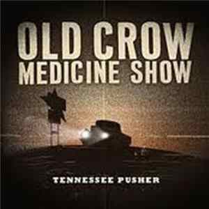 Old Crow Medicine Show - Tennessee Pusher Album
