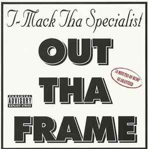 T-Mack Tha Specialist - Out Tha Frame Album