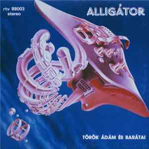 Török Ádám És Barátai - Alligátor Album