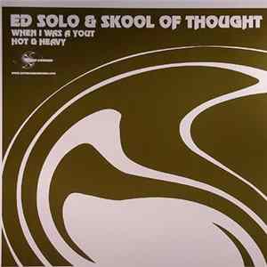 Ed Solo & Skool Of Thought - When I Was A Yout / Hot & Heavy Album