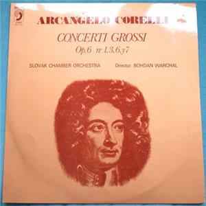Arcangelo Corelli, Slovak Chamber Orchestra, Bohdan Warchal - Concerti Grossi Op. 6, Nº 1, 3, 6, 7 Album
