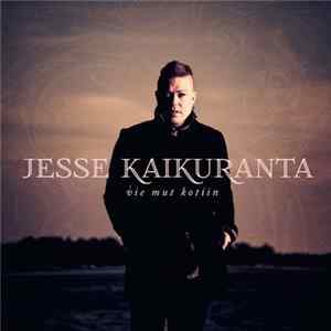 Jesse Kaikuranta - Vie Mut Kotiin Album