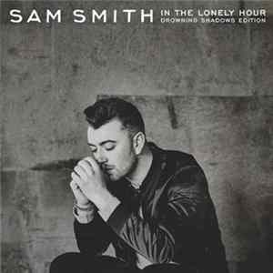 Sam Smith - In The Lonely Hour: Drowning Shadows Edition Album