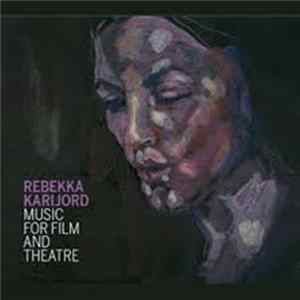 Rebekka Karijord - Music For Film And Theatre Album