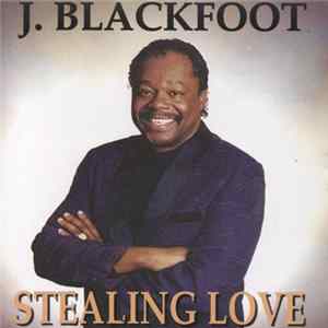 J. Blackfoot - Stealing Love Album
