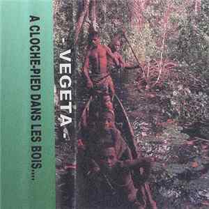 Vegeta - A Cloche Pied Dans Les Bois Album