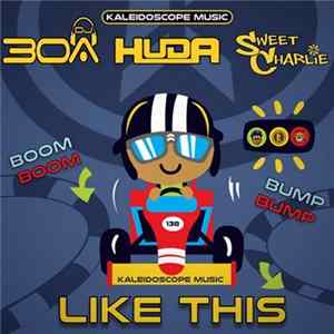 DJ30A, Huda, Sweet Charlie - Like This Album