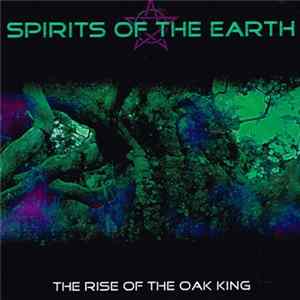 Spirits Of The Earth - The Rise Of The Oak King Album