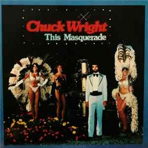 Chuck Wright - This Masquerade Album