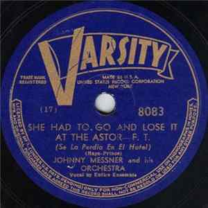 Johnny Messner And His Orchestra - She Had To Go And Lose It At The Astor / Johnny's Messin' 'Round Album