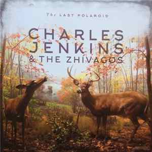 Charles Jenkins & The Zhivagos - The Last Polaroid Album