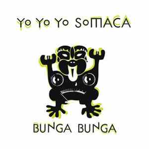 Yo Yo Yo Somaca - Bunga Bunga Album