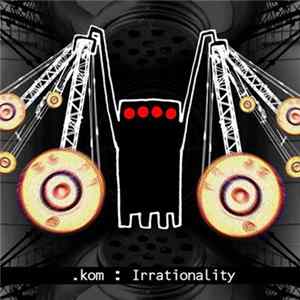 .kom - Irrationality Album