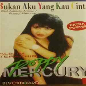 Poppy Mercury - Bukan Aku Yang Kau Cinta Album