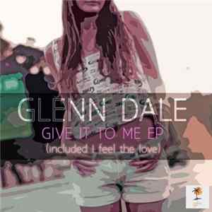 Glenn Dale - Give It To Me EP Album