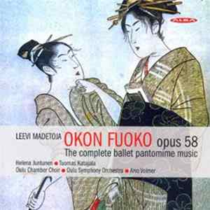 Leevi Madetoja, Arvo Volmer, Oulu Symphony Orchestra - Okon Fuoko, Op. 58 - The Complete Ballet Pantomime Music Album