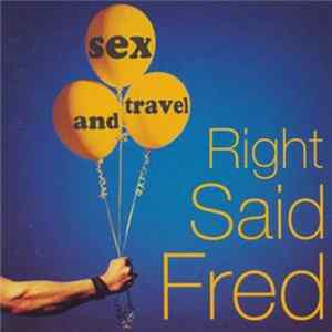 Right Said Fred - Sex And Travel Album