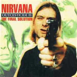 Nirvana - The Final Solution - Outcesticide III Album