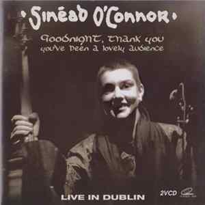 Sinéad O'Connor - Goodnight, Thank You You've Been A Lovely Audience - Live In Dublin Album