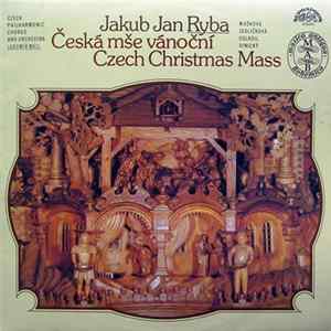 Jakub Jan Ryba / Czech Philharmonic Chorus And Orchestra, Lubomír Mátl - Česká Mše Vánoční (Czech Christmas Mass) Album